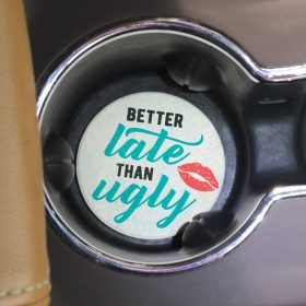 "Late Than Ugly" Round Car Coaster - Bulk