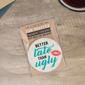 "Late Than Ugly" Round Car Coaster - Packaged